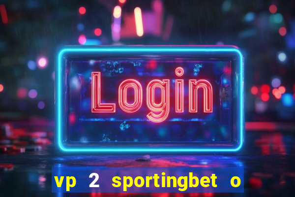 vp 2 sportingbet o que significa